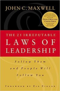 The 21 Irrefutable Laws of Leadership by John C. Maxwell