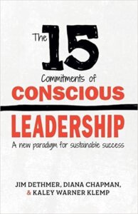 Fifteen Commitments of Conscious Leadership by Chapman, Jim Dethmer, and Kaley Klemp